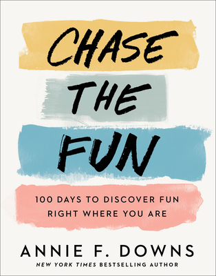 Chase the Fun: 100 Days to Discover Fun Right Where You Are Cover Image