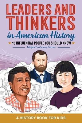 Leaders and Thinkers in American History: A Childrens History Book: 15 Influential People You Should Know Cover Image