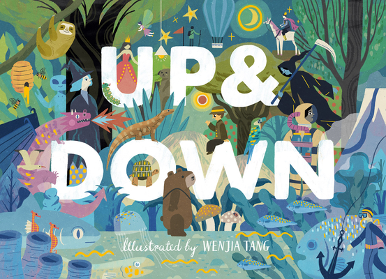 Up & Down: Explore the World Above and Below By Viction-Viction (Editor), Wenjia Tang (Illustrator) Cover Image