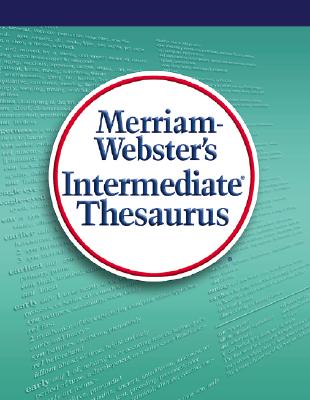 Merriam-Webster's Intermediate Thesaurus: The Authoritative Student Reference By Merriam-Webster Cover Image