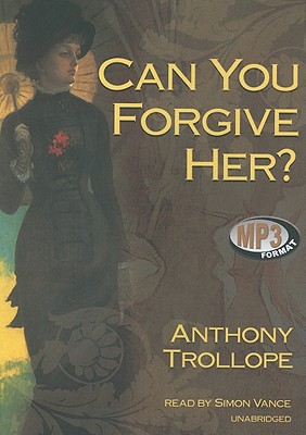 Can You Forgive Her? (Palliser Novels (Audio) #1) By Anthony Trollope, Simon Vance (Read by) Cover Image