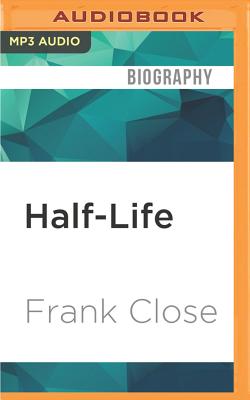 Half-Life: The Divided Life of Bruno Pontecorvo, Physicist or Spy By Frank Close, Nigel Anthony (Read by) Cover Image
