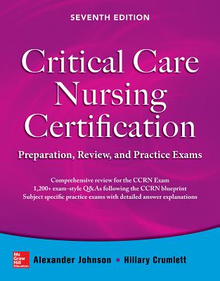 Critical Care Nursing Certification: Preparation, Review, and Practice Exams, Seventh Edition Cover Image