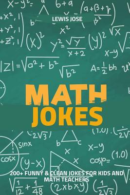Math Jokes: 200+ Funny & Clean Jokes For Kids and Math Teachers (Math Jokes  For Kids) (Paperback) | Malaprop's Bookstore/Cafe