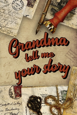 Grandma Tell Me Your Story: Book to be completed by your Grandmother - More than 80 questions to find out about her life - Space to write, paste p By Laurence David Co Cover Image