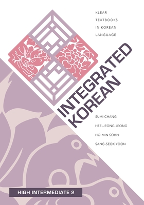 Integrated Korean: High Intermediate 2 (Klear Textbooks in Korean Language #35)