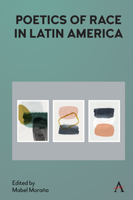 Poetics of Race in Latin America By Mabel Moraña (Editor) Cover Image