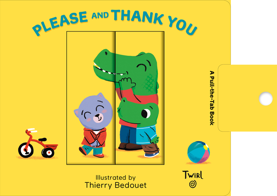 Please and Thank You: A Pull-the-Tab Book (Pull and Play #2) By Thierry Bedouet (Illustrator) Cover Image