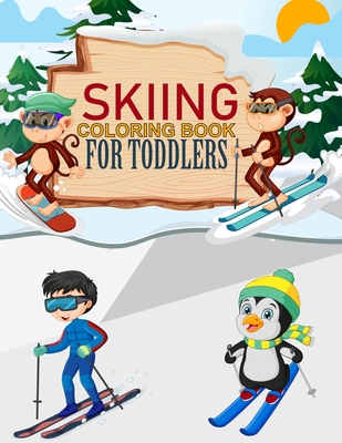 Skiing Coloring Book For Toddlers: Skiing Coloring Book For Girls Cover Image