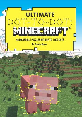 Ultimate Dot-To-Dot: Minecraft: 40 Incredible Puzzles with Up to 1,000 Dots Cover Image