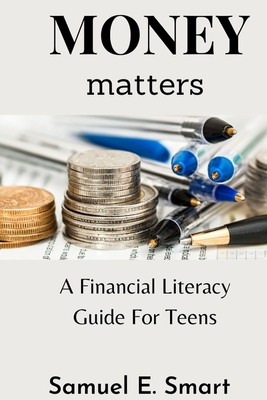 Money Matters: A Financial Literacy Guide For Teens