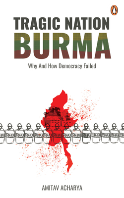 TRAGIC NATION BURMA: Why and how democracy failed Cover Image