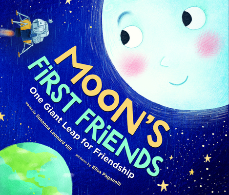Moon's First Friends: One Giant Leap for Friendship By Susanna Leonard Hill, Jayme Mattler (Read by), Elisa Paganelli (Illustrator) Cover Image