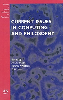 Current Issues in Computing and Philosophy (Frontiers in ...