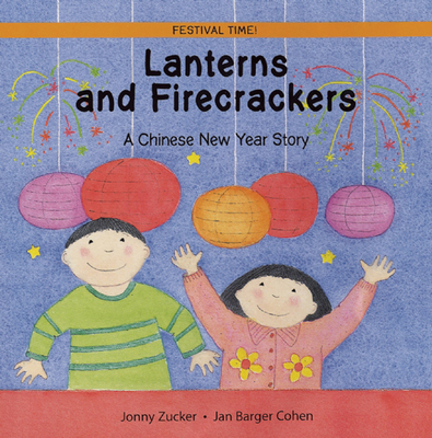 Lanterns and Firecrackers: A Chinese New Year Story (Festival Time) Cover Image