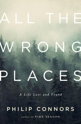 All the Wrong Places: A Life Lost and Found