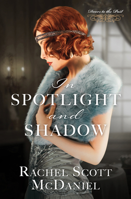 In Spotlight and Shadow (Doors to the Past) By Rachel Scott McDaniel Cover Image