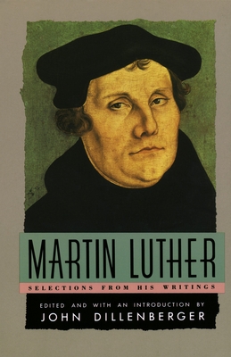 Martin Luther: Selections From His Writing Cover Image