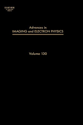 Advances in Imaging and Electron Physics: Volume 134 (Srlances in Imaging & Electron Physics #134) By Peter W. Hawkes Cover Image