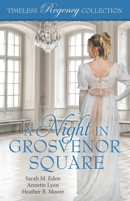 A Night in Grosvenor Square (Timeless Regency Collection #9)