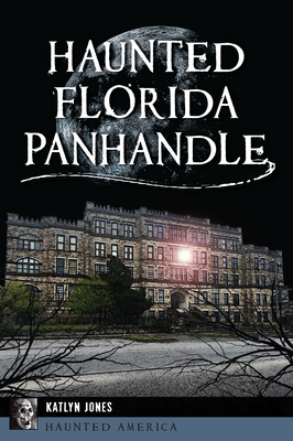 Haunted Florida Panhandle (Haunted America)