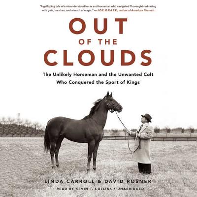 Out of the Clouds: The Unlikely Horseman and the Unwanted Colt Who Conquered the Sport of Kings Cover Image