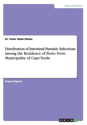 Distribution of Intestinal Parasitic Infections among the Residence of Porto Novo Municipality of Cape Verde Cover Image