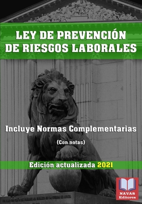 LEY DE PREVENCIÓN DE RIESGOS LABORALES Y NORMATIVA COMPLEMENTARIA. Edición actualizada 2021.: Legislación Española Actualizada. Cover Image