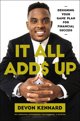 It All Adds Up: Designing Your Game Plan for Financial Success By Devon Kennard Cover Image