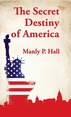 Secret Destiny of America Hardcover By Manly P. Hall Cover Image