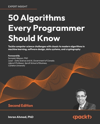 50 Algorithms Every Programmer Should Know - Second Edition: An unbeatable arsenal of algorithmic solutions for real-world problems Cover Image