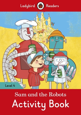 Sam and the Robots Activity Book – Ladybird Readers Level 4 Cover Image