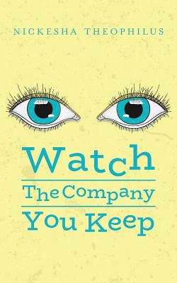 Watch The Company You Keep By Nickesha Theophilus Cover Image