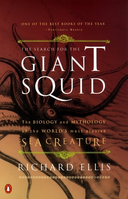 The Search for the Giant Squid: The Biology and Mythology of the World's Most Elusive Sea Creature Cover Image