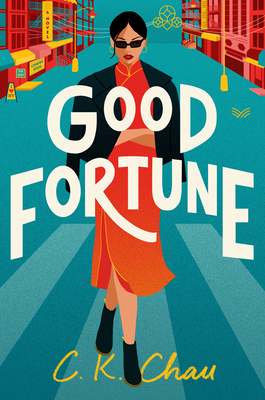 Good Fortune: A Novel By C.K. Chau Cover Image