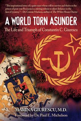 The Life and Triumph of Constantin C. Giurescu: A World Torn Asunder