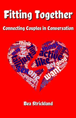 Fitting Together: Connecting Couples in Conversation By Bea Strickland Cover Image