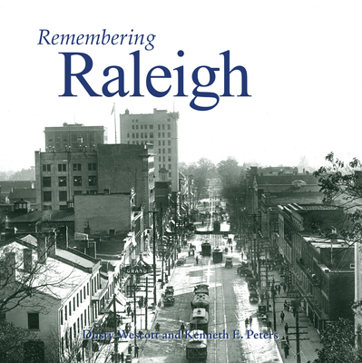 Remembering Raleigh By Dusty Wescott (Text by (Art/Photo Books)), Kenneth E. Peters (Text by (Art/Photo Books)) Cover Image