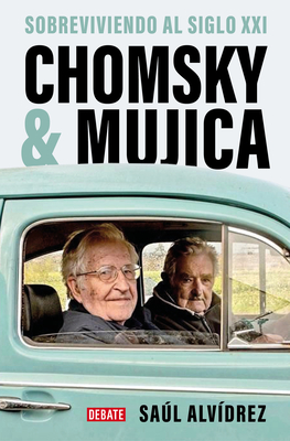 Chomsky & Mujica: Sobreviviendo al siglo XXI / Chomsky & Mujica: Surviving the 2 1st Century Cover Image