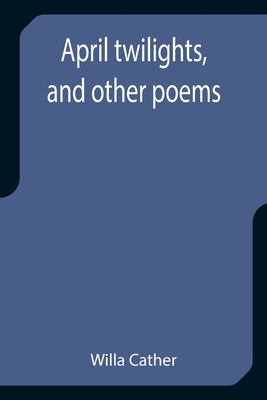April twilights, and other poems Cover Image