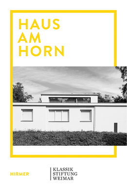 Haus Am Horn: Bauhaus Architecture in Weimar By Anke Blümm (Editor), Martina Ullrich (Editor) Cover Image