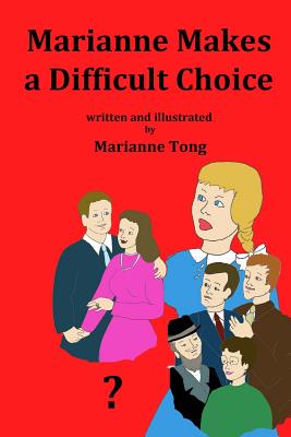 Marianne Makes a Difficult Choice: Parents' Divorce Changes Life for the Little Girl By Marianne Tong (Illustrator), Marianne Tong Cover Image