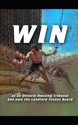 Win At An Ontario Housing Tribunal: And Pwnthe Landlord Tenant Board Cover Image