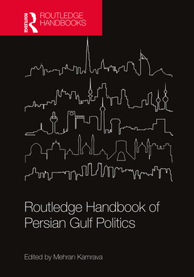 Routledge Handbook of Persian Gulf Politics By Mehran Kamrava Cover Image