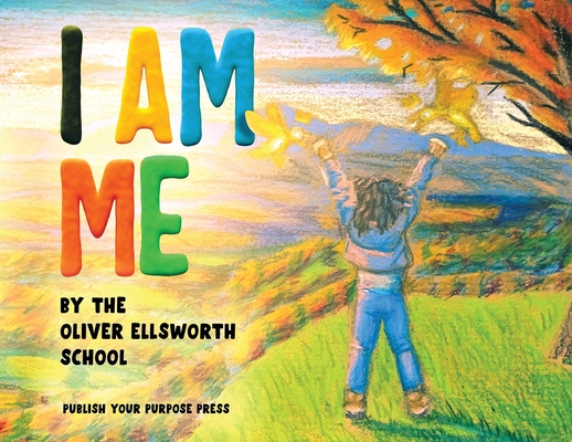 I Am Me By The Oliver Ellsworth School Cover Image