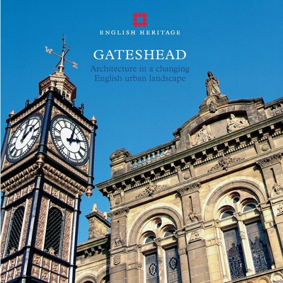 Gateshead: Architecture in a changing English urban landscape (Informed Conservation ) By Simon Taylor, David Lovie Cover Image