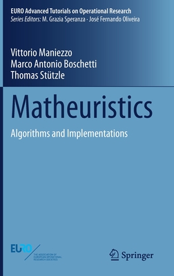 Matheuristics: Algorithms and Implementations (Euro Advanced Tutorials on Operational Research)
