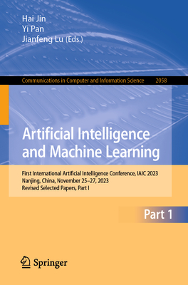 Artificial Intelligence and Machine Learning: First International Artificial Intelligence Conference, Iaic 2023, Nanjing, China, November 25-27, 2023, (Communications in Computer and Information Science #2058)