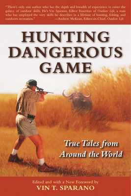 Hunting Dangerous Game: True Tales from Around the World Cover Image