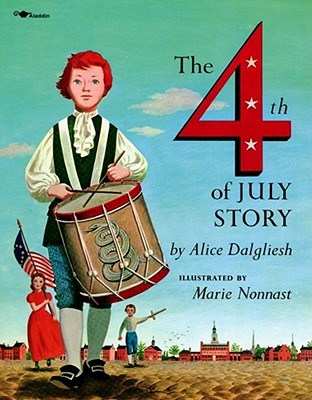 The Fourth of July Story By Alice Dalgliesh, Marie Nonnast (Illustrator) Cover Image